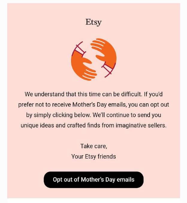 An email from Etsy, a brand selling handmade, vintage and craft gifts, offering their customers an option to opt out of Mother's Day emails. Picture a screenshot of Etsy email