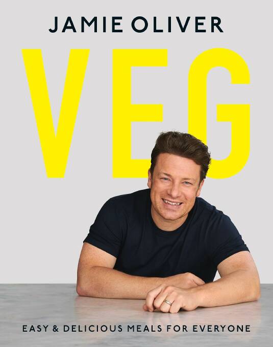 Veg: Easy and Delicious Meals for Everyone by Jamie Oliver, Penguin, $49.99