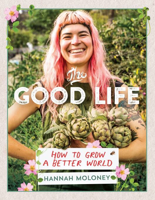 The Good Life: How To Grow A Better World by Hannah Moloney. 