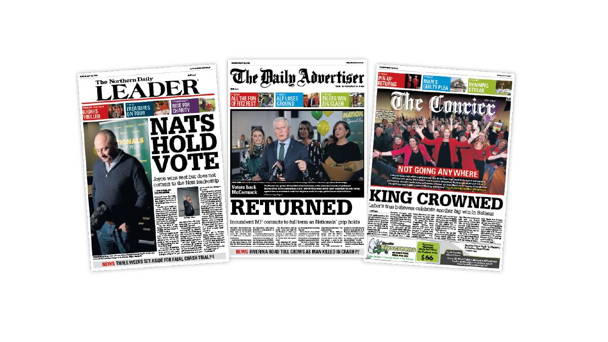 Nationals and Labor strongholds in the regions held strong, as Tamworth's Northern Daily Leader, Wagga's Daily Advertiser and Ballarat's The Courier report.